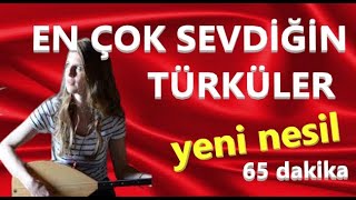 EN ÇOK SEVİLEN TÜRKÜLER  Yeni Nesil  Kesintisiz karışıktürküler [upl. by Yojal575]