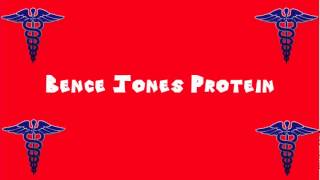 Pronounce Medical Words ― Bence Jones Protein [upl. by Ellerahs]