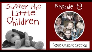 Suffer the Little Children Podcast  Episode 43 Case Update Special [upl. by Dionne660]