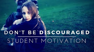 Dont Be Discouraged  Student Motivation [upl. by Munster]