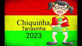 CHIQUINHA TARRAXINHA REMIX 2023 [upl. by Boor114]