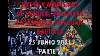 Fiesta y Morismas de Pánuco Zacatecas México en Honor a San Juan Bautista 25 de junio 2021 22 [upl. by Kinson]