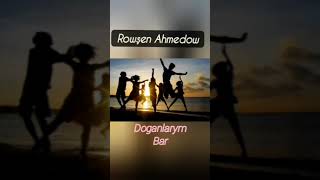 Rowşen Ahmedow Doganlarym bar mp3 klip taze video [upl. by Natale]