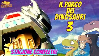 Il Parco dei Dinosauri 3 💥🦖 La STAGIONE INTERA 🦕 [upl. by Carpenter]