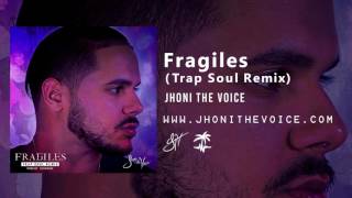 Jhoni The Voice  Fragiles SushiKing Trap Soul Remix [upl. by Moskow]