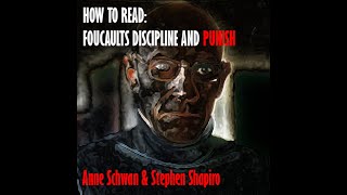 How to Read Foucaults Discipline and Punish Anne Schwan amp Stephen Shapiro [upl. by Neerac761]