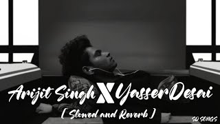 Arijit Singh × Yasser Desai  Slowed and Reverb  Song SD SONGS [upl. by Julita]