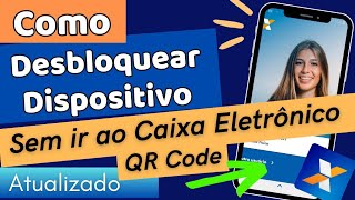 ATUALIZADO 2024 COMO DESBLOQUEAR DISPOSITIVO CAIXA por outro CELULARðŸ“² PELO QR CODE NO App CAIXA [upl. by Nesila97]