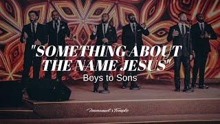 Something About the Name Jesus  Boys to Sons [upl. by Yracaz]