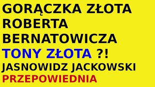 Jasnowidz Jackowski przepowiednia złoto Robert Bernatowicz [upl. by Nortad]