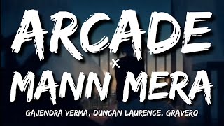 Arcade × Mann Mera Lyrics  Gajendra Verma Duncan Laurence Gravero [upl. by Kirbie]