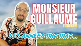 Monsieur Guillaume et les années TRIC TRAC [upl. by Athiste]