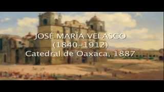 Platícame una obra José María Velasco Catedral de Oaxaca 1887 [upl. by The]