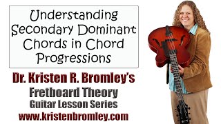 Understanding Secondary Dominant Chords in Chord Progressions  Fretboard Theory 24 [upl. by Constanta17]