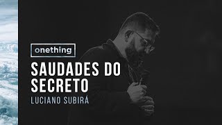 SAUDADES DO SECRETO  Luciano Subirá  Onething Brasil 2017  Pregação Completa [upl. by Nelram]