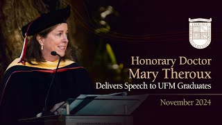 Honorary Doctor Mary Theroux Delivers Speech to UFM Graduates November 2024 [upl. by Neelsaj]