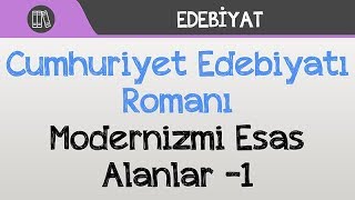 Cumhuriyet Edebiyatı Romanı  Modernizmi Esas Alanlar 1 [upl. by Adamok16]