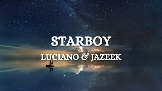 LUCIANO x JAZEEK  Starboy Lyrics [upl. by Lindsley]