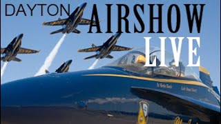 Dayton Ohio Air Show LIVE [upl. by Grados]