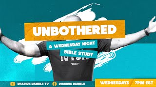 UNBOTHERED Pt 1  A Wednesday Night Bible Study  Dr Dharius Daniels [upl. by Lotta]