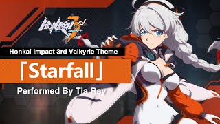 New Valkyrie Theme Starfall Performed by TIA RAY  Honkai Impact 3rd OST [upl. by Ciardap968]