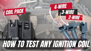 How to Test Ignition Coils  Coil on Plugs 2Wire  3Wire  4Wire amp Ignition Coil Pack [upl. by Ennahgem]