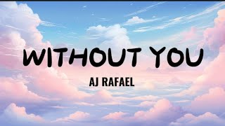 WITHOUT YOU by AJ RAFAEL [upl. by Firooc]