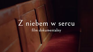 Z niebem w sercu  film dokumentalny [upl. by Ranchod189]