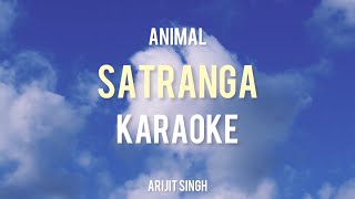 Satranga Karaoke  Unplugged Karaoke  With Lyrics  Animal  Arijit Singh  Trending Song [upl. by Laehpar743]