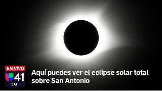 Aquí puedes ver el eclipse solar total sobre San Antonio Texas  EN VIVO [upl. by Pritchett]