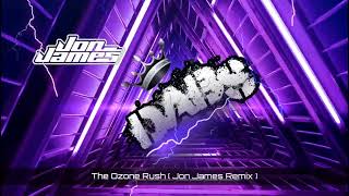 The Ozone Rush  Jon James Remix  🔥🔥🔥🔥🔥 [upl. by Haodnanehs]