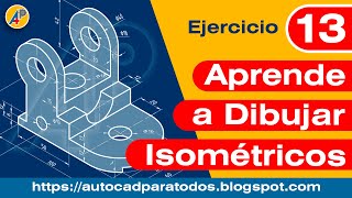 Dibujo Isometrico en AutoCAD  Ejercicio 13 [upl. by Idnym]