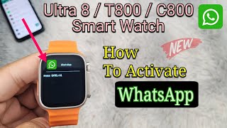 Watch 8 Ultra  T800  C800 Smartwatch How To Activate WhatsApp  WhatsApp Setting [upl. by Charleton]