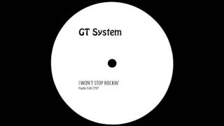 GT System  I Wont Stop Rockin Radio Edit [upl. by Atneuqal605]