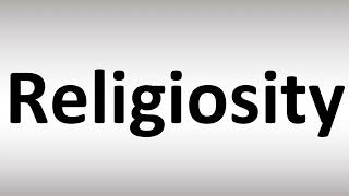 How to Pronounce Religiosity [upl. by Dowski]