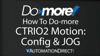 Domore How To Domore CTRIO2 Motion Config amp JOG from AutomationDirect [upl. by Ruzich]