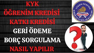 KYK ÖĞRENİM KREDİSİ KATKI KREDİSİ GERİ ÖDEME BORÇ SORGULAMA  NASIL YAPILIR  E DEVLET [upl. by Abramo972]