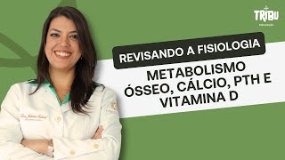 Revisando a fisiologia metabolismo ósseo cálcio PTH e vitamina D [upl. by Mosley]