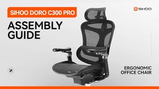 Sihoo Doro C300 Pro Ergonomic Office Chair Assembly Guide [upl. by Xilef]