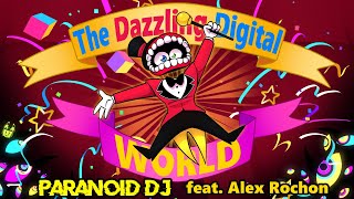 PARANOiD DJ  The Dazzling Digital World feat Alex Rochon The Amazing Digital Circus [upl. by Strawn23]