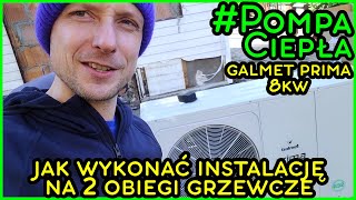 Montaż Pompy Ciepła GALMET PRIMA 8kW Monoblok  Jak wykonać instalację na DWA obiegi grzewcze [upl. by Elkcim]