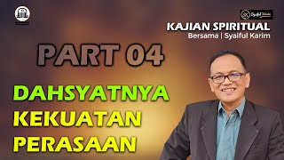 KAJIAN SPIRITUAL  DAHSYATNYA KEKUATAN PERASAAN  Part 04  SYAIFUL KARIM  BSI [upl. by Laurena]