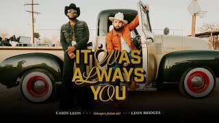 Carin León Leon Bridges  It Was Always You Siempre Fuiste Tú Official Video [upl. by Etyak605]