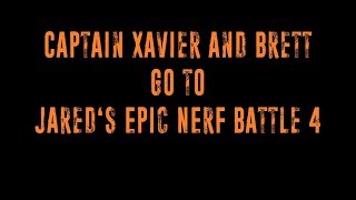 Captain Xavier and Brett go to Jareds Epic Nerf Battle 4 [upl. by Chandra698]