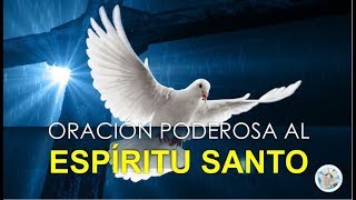 ORACIÓN PODEROSA AL ESPÍRITU SANTO  PARA CASOS DIFÍCILES Y DESESPERADOS [upl. by Eustazio]