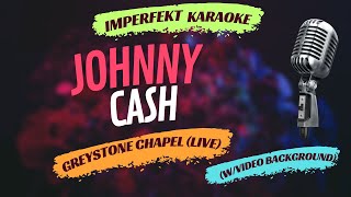 Johnny Cash karaoke  Greystone Chapel live wvideo background [upl. by Aronos462]