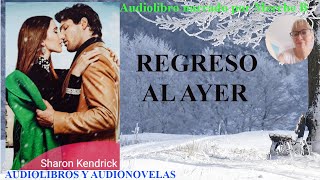 Audiolibro REGRESO AL AYER Novela romántica con voz humana Audiolibro de amor [upl. by Aicekan]