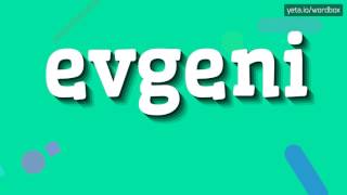 EVGENI  HOW TO PRONOUNCE IT [upl. by Strait]