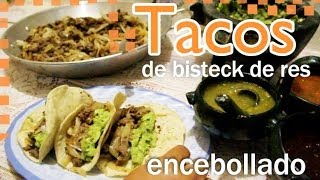 Tacos de bisteck de res encebollado  con un invitado especial [upl. by Wayolle]