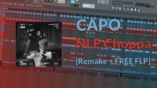 NLE Choppa  Capo Remake In FL Studio [upl. by Adekram]